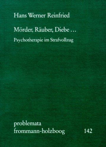 Mörder, Räuber, Diebe...: Psychotherapie im Strafvollzug