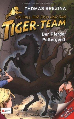 Ein Fall für dich und das Tiger-Team, Band 02: Der Pferde-Poltergeist