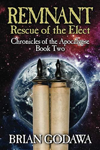 Remnant: Rescue of the Elect (Chronicles of the Apocalypse, Band 2)