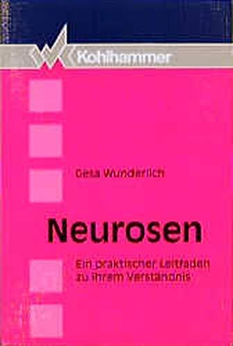 Neurosen. Ein praktischer Leitfaden zu ihrem Verständnis