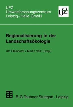 Regionalisierung in der Landschaftsökologie: Forschung - Planung - Praxis (Umweltforschungszentrum Leipzig-Halle Gmbh) (German Edition)