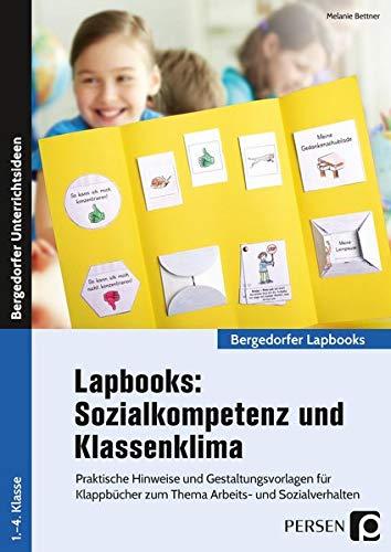 Lapbooks: Sozialkompetenz und Klassenklima: Praktische Hinweise und Gestaltungsvorlagen f. Kla ppbücher zum Thema Arbeits- und Sozialverhalten (Bergedorfer Lapbooks)