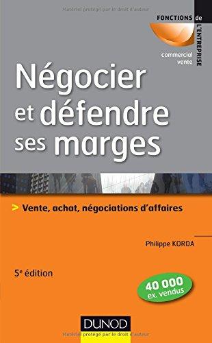 Négocier et défendre ses marges : vente, achat, négociations d'affaires