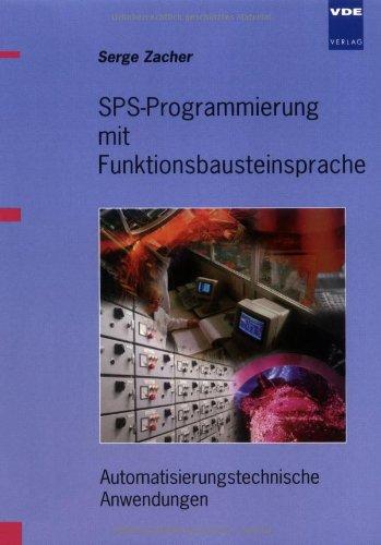 SPS-Programmierung mit Funktionsbausteinsprache: Automatisierungstechnische Anwendungen