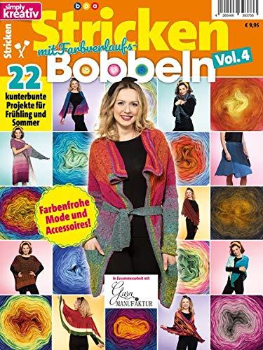 Simply Kreativ - Stricken mit Farbverlaufsbobbeln - Vol. 4: 22 kunterbunte Projekte für Frühling und Sommer