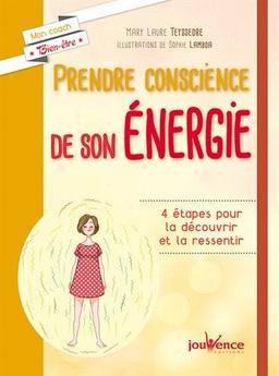 Prendre conscience de son énergie : 4 étapes pour la découvrir et la ressentir