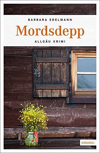 Mordsdepp: Allgäu Krimi