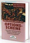 Das grosse Buch der Optionsscheine. Alles über Optionen, Warrants, Finanzinnovationen