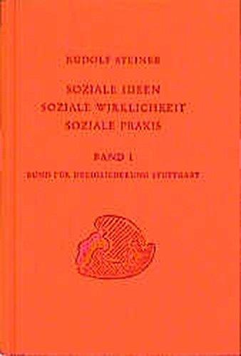 Soziale Ideen, Soziale Wirklichkeit, Soziale Praxis, Bd.1, Frageabende und Studienabende des Bundes für Dreigliederung des sozialen Organismus (Rudolf Steiner Gesamtausgabe)