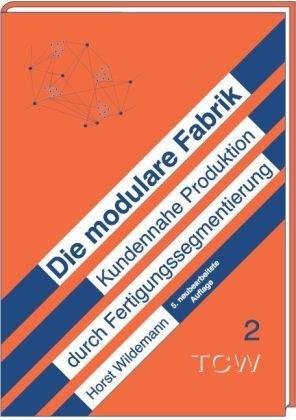 Die modulare Fabrik: Kundennahe Produktion durch Fertigungssegmentierung