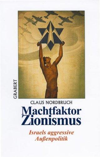 Machtfaktor Zionismus: Israels aggressive Außenpolitik