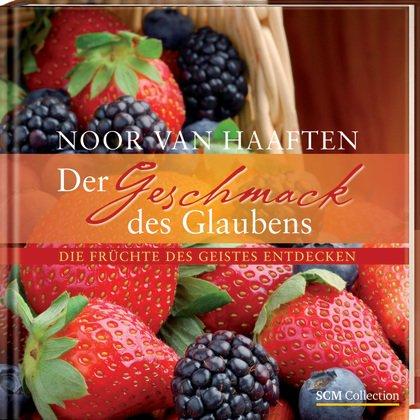 Der Geschmack des Glaubens: Die Frucht des Geistes entdecken