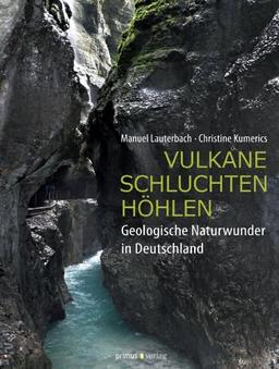 Vulkane, Schluchten, Höhlen: Geologische Naturwunder in Deutschland