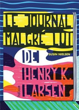 Le journal malgré lui de Henry K. Larsen : écrit uniquement parce que mon psy y tient, mais franchement c'est moisi