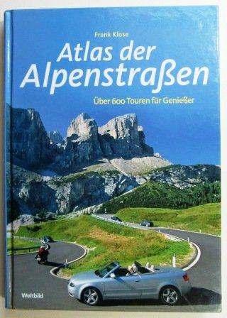 Atlas der Alpenstraßen. Über 600 Touren für Genießer.