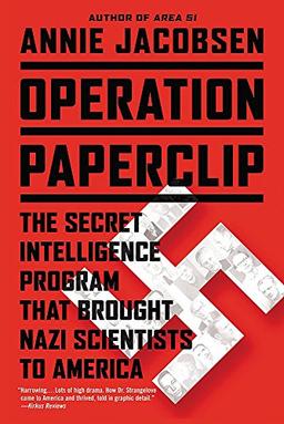 Operation Paperclip: The Secret Intelligence Program that Brought Nazi Scientists to America