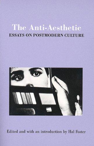 The Anti-Aesthetic: Essays on Postmodern Culture