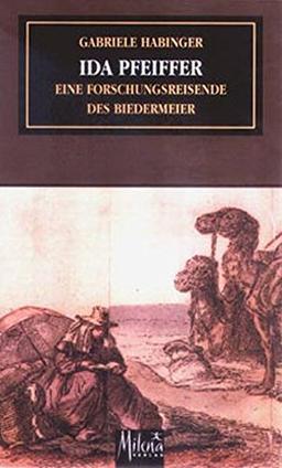 Ida Pfeiffer: Eine Forschungsreisende des Biedermeier (Feministische Theorie)