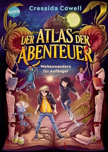 Der Atlas der Abenteuer. Weltenwandern für Anfänger: Der Auftakt einer magisch-rasanten Fantasy-Reihe von der Bestseller-Autorin von „Drachenzähmen leicht gemacht“