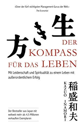 Der Kompass für das Leben: Mit Leidenschaft und Spiritualität zu einem Leben mit außerordentlichem Erfolg