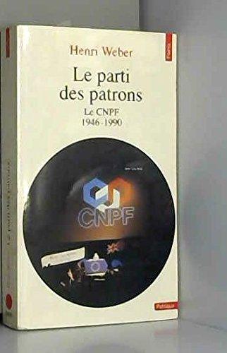 Le Parti des patrons : le CNPF, 1946-1986