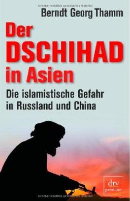 Der Dschihad in Asien: Die islamistische Gefahr in Russland und China