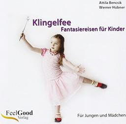 Klingelfee: Fantasiereisen für Kinder - für Jungen und Mädchen