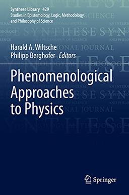 Phenomenological Approaches to Physics (Synthese Library, Band 429)