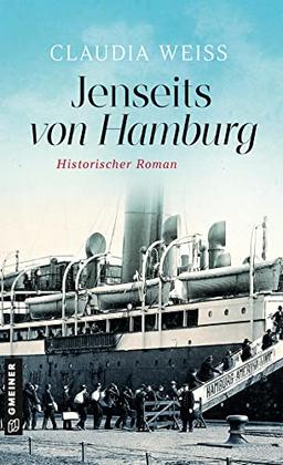 Jenseits von Hamburg: Historischer Roman (Historische Romane im GMEINER-Verlag)