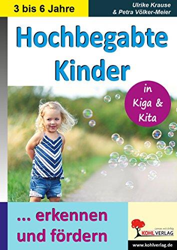 Hochbegabte Kinder: ... in KiGa & KiTa erkennen und fördern