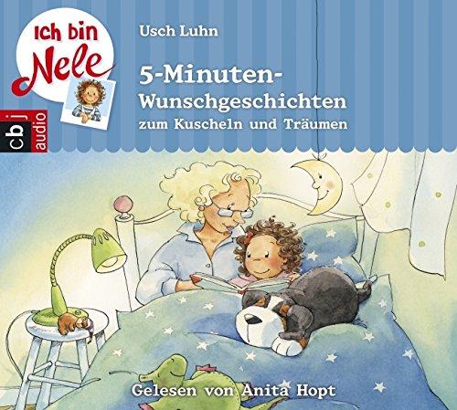 Ich bin Nele - 5-Minuten-Wunschgeschichten zum Kuscheln und Träumen (Ich bin Nele - Sonderbände, Band 4)