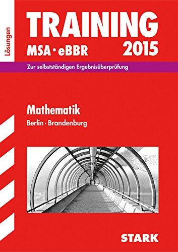 Training Mittlerer Schulabschluss Berlin/Brandenburg / Lösungen zu Training MSA - eBBR Mathematik 2015: Zur selbstständigen Ergebnisüberprüfung