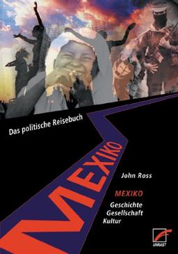 Mexiko. Geschichte - Gesellschaft - Kultur. Das politische Reisebuch