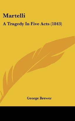 Martelli: A Tragedy In Five Acts (1843)