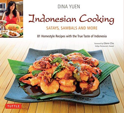 Indonesian Cooking: Satays, Sambals and More [Indonesian Cookbook, 81 Recipes]