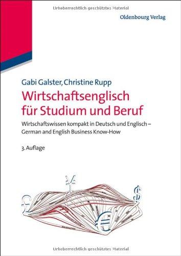 Wirtschaftsenglisch für Studium und Beruf: Wirtschaftswissen kompakt in Deutsch und Englisch - German and English Business Know-How