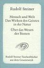 Mensch und Welt. Das Wirken des Geistes in der Natur. Über das Wesen der Bienen: Fünfzehn Vorträge, gehalten vor den Arbeitern am Goetheanumbau in Dornach vom 8. Oktober bis 22. Dezember 1923