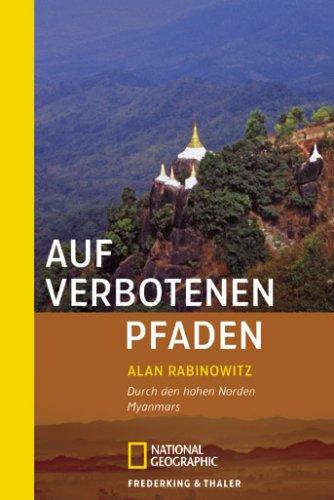 Auf verbotenen Pfaden: Durch den hohen Norden Myanmars