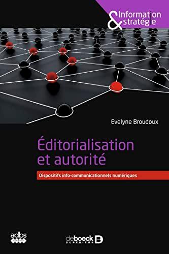 Editorialisation et autorité : dispositifs info-communicationnels numériques