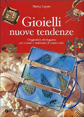 Gioielli nuove tendenze. Originalità ed eleganza per creare e indossare il vostro stile