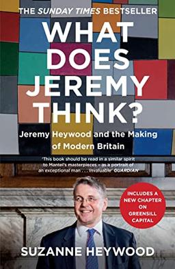 What Does Jeremy Think?: The Sunday Times Bestseller and Must-Read Political Biography of Jeremy Heywood