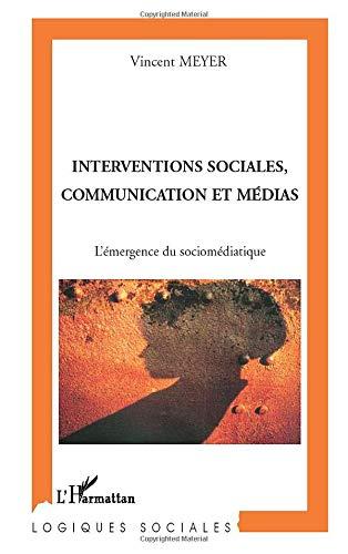 Interventions sociales, communication et médias : l'émergence du sociomédiatique