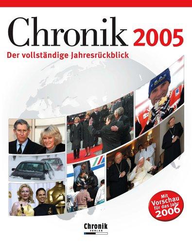 Chronik 2005. Der vollständige Jahresrückblick. Mit Vorschau für das Jahr 2006