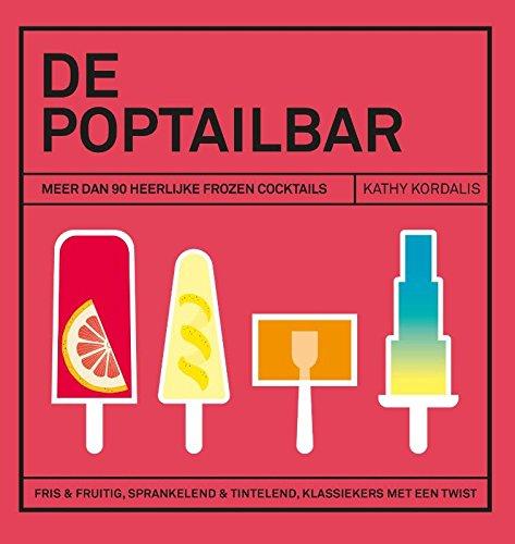 De poptailbar: meer dan 90 heerlijke frozen cocktails