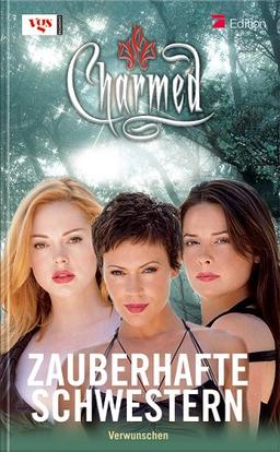 Charmed, Zauberhafte Schwestern, Bd. 50: Verwunschen