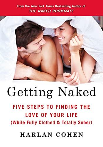 Getting Naked: Five Steps to Finding the Love of Your Life (While Fully Clothed & Totally Sober)