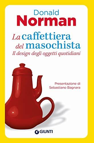 La caffettiera del masochista. Il design degli oggetti quotidiani (Saggi. Psicologia)