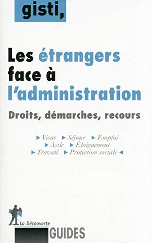 Les étrangers face à l'administration : droits, démarches, recours