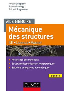 Mécanique des structures : résistance des matériaux, structures isostatiques et hyperstatiques, solutions analytiques et numériques : IUT, licence, master