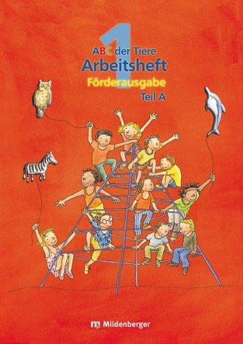 ABC der Tiere 1. Arbeitsheft zur Silbenfibel® Förderausgabe: Arbeitsheft zur Silbenfibel® Förderausgabe Teil A und B